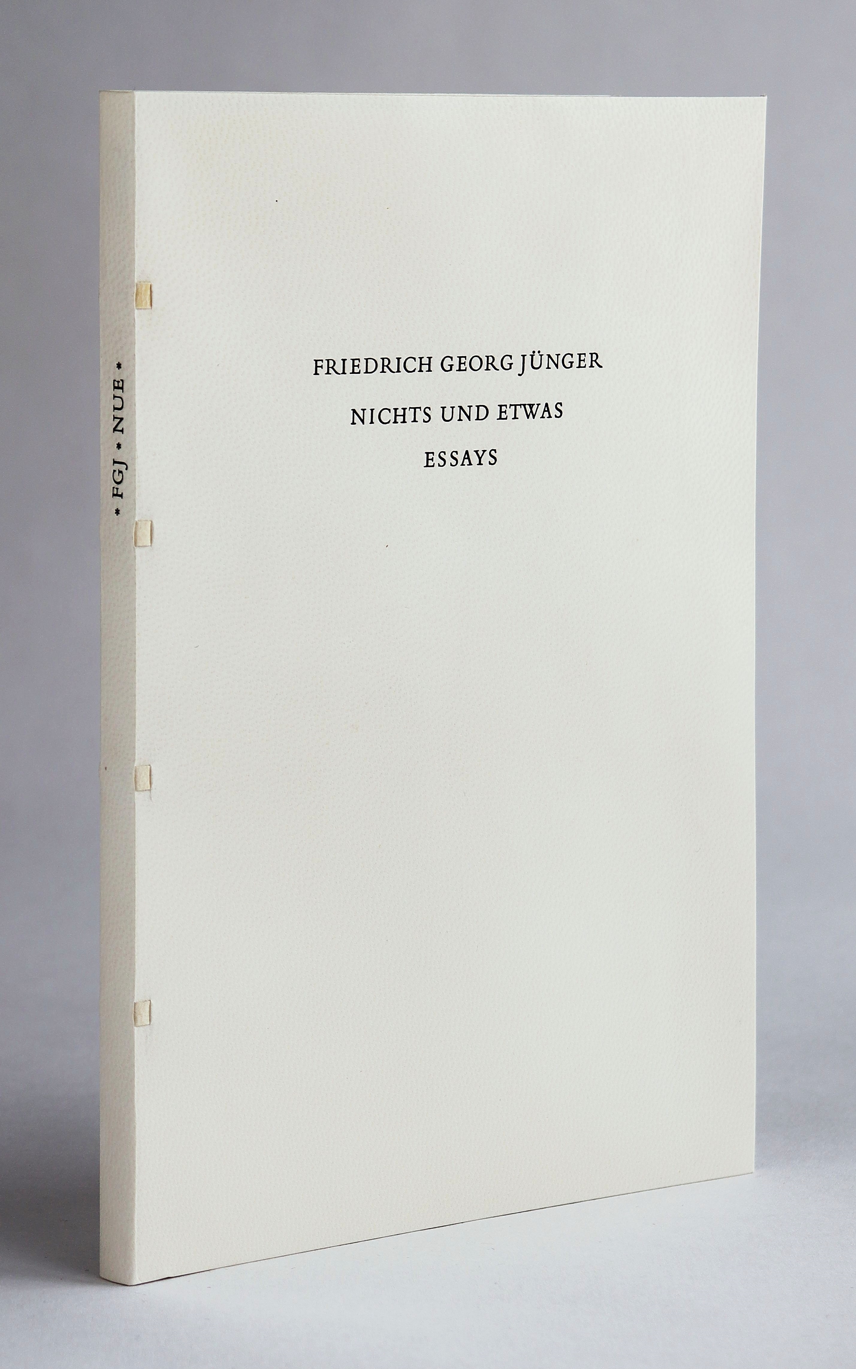 Friedrich Georg Jünger.  Nichts und Etwas.- Essays. [Erstdruck]